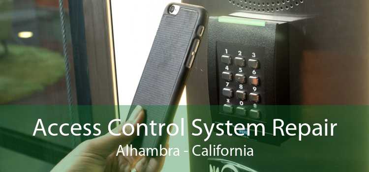 Access Control System Repair Alhambra - California