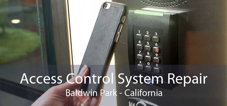 Access Control System Repair Baldwin Park - California