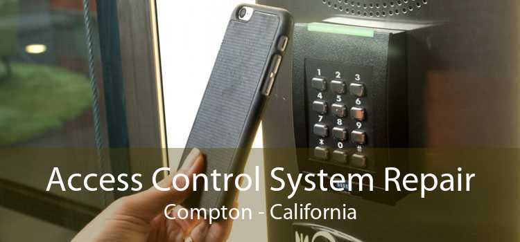 Access Control System Repair Compton - California