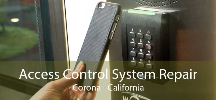 Access Control System Repair Corona - California