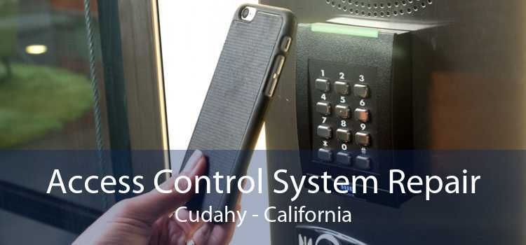 Access Control System Repair Cudahy - California