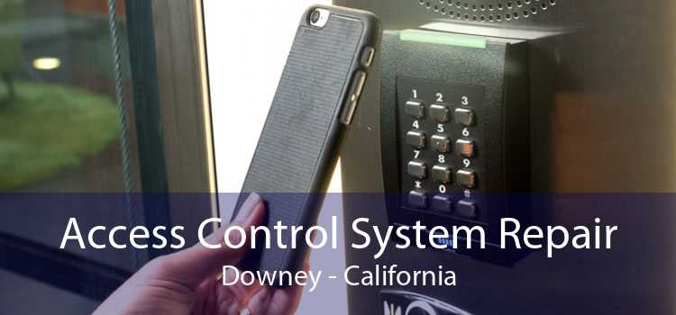 Access Control System Repair Downey - California