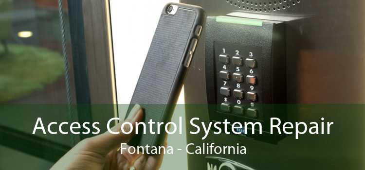 Access Control System Repair Fontana - California