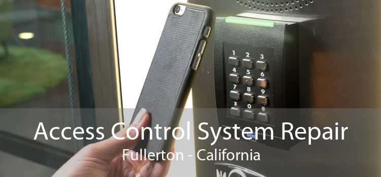 Access Control System Repair Fullerton - California