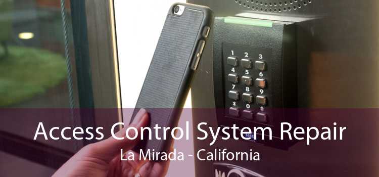 Access Control System Repair La Mirada - California