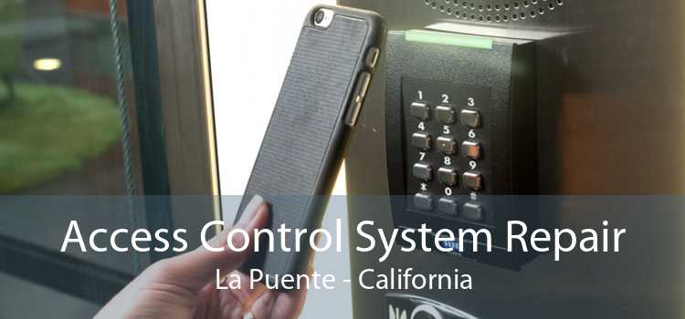 Access Control System Repair La Puente - California