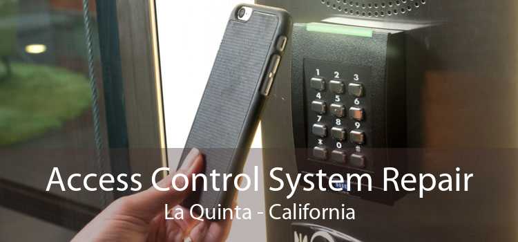 Access Control System Repair La Quinta - California