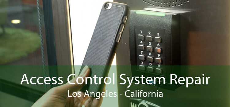 Access Control System Repair Los Angeles - California