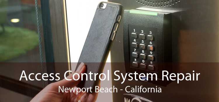 Access Control System Repair Newport Beach - California