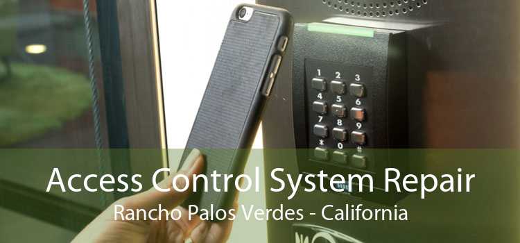 Access Control System Repair Rancho Palos Verdes - California