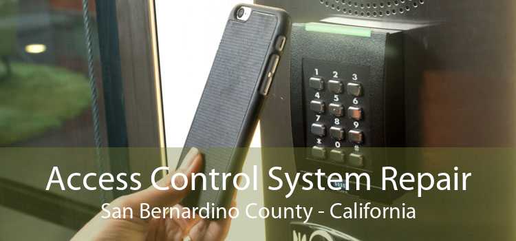 Access Control System Repair San Bernardino County - California