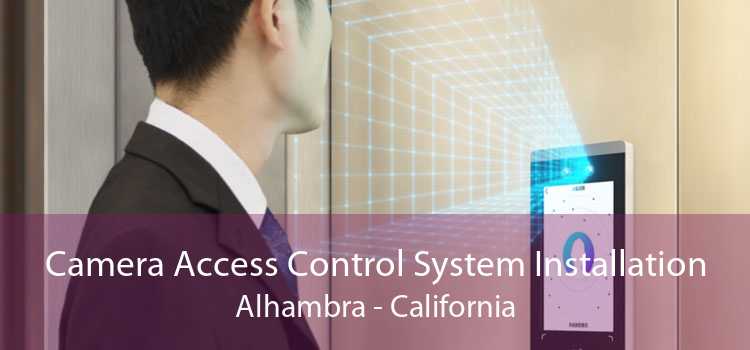 Camera Access Control System Installation Alhambra - California