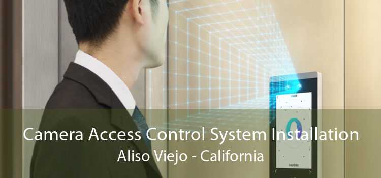 Camera Access Control System Installation Aliso Viejo - California