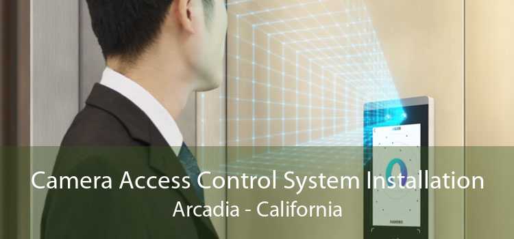 Camera Access Control System Installation Arcadia - California