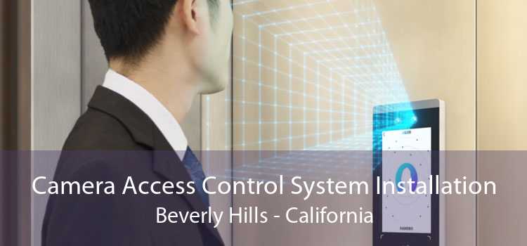 Camera Access Control System Installation Beverly Hills - California