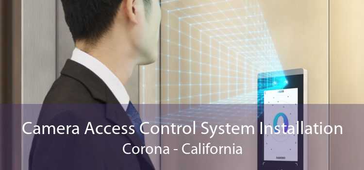 Camera Access Control System Installation Corona - California