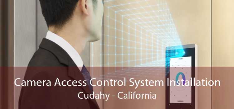 Camera Access Control System Installation Cudahy - California