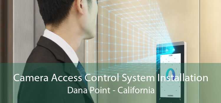 Camera Access Control System Installation Dana Point - California