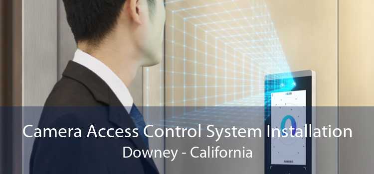 Camera Access Control System Installation Downey - California