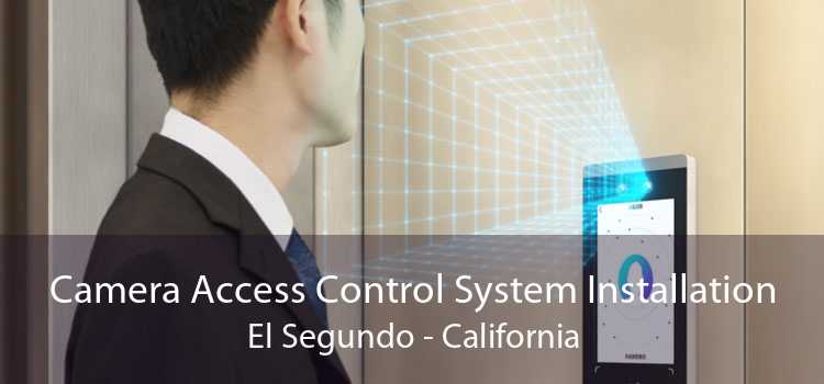 Camera Access Control System Installation El Segundo - California