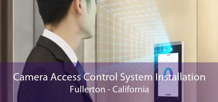 Camera Access Control System Installation Fullerton - California