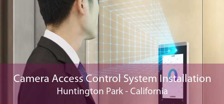 Camera Access Control System Installation Huntington Park - California