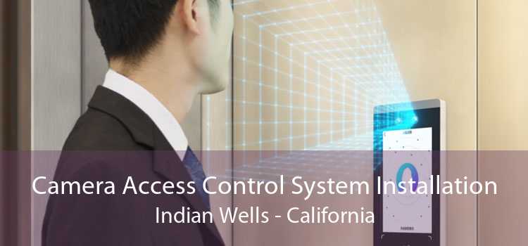 Camera Access Control System Installation Indian Wells - California