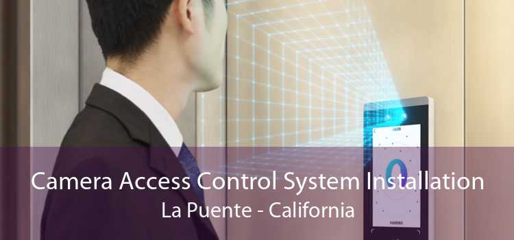 Camera Access Control System Installation La Puente - California