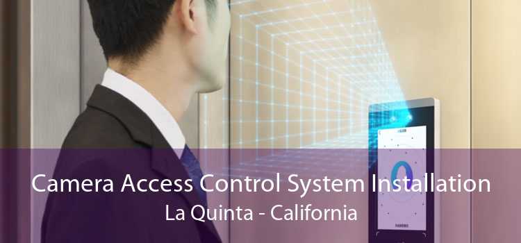 Camera Access Control System Installation La Quinta - California