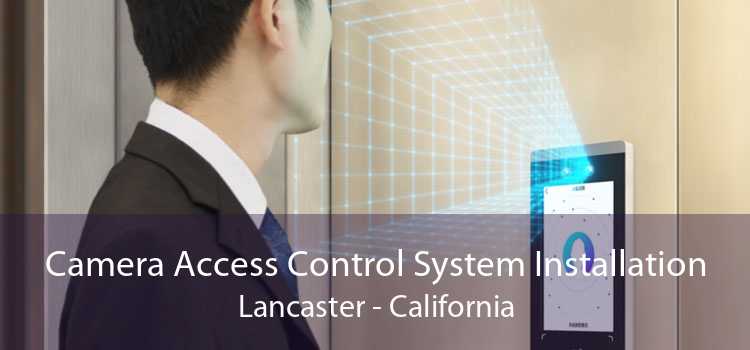 Camera Access Control System Installation Lancaster - California