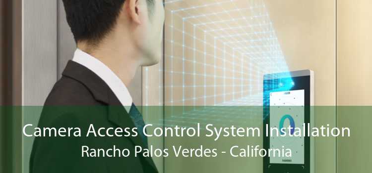 Camera Access Control System Installation Rancho Palos Verdes - California