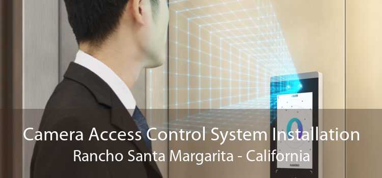 Camera Access Control System Installation Rancho Santa Margarita - California