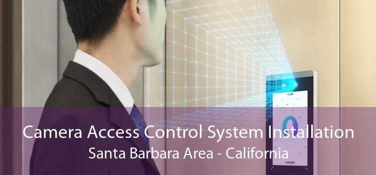 Camera Access Control System Installation Santa Barbara Area - California