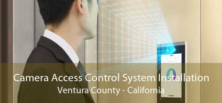 Camera Access Control System Installation Ventura County - California