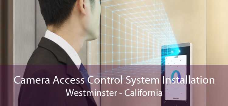 Camera Access Control System Installation Westminster - California