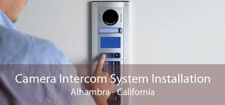 Camera Intercom System Installation Alhambra - California