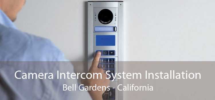 Camera Intercom System Installation Bell Gardens - California