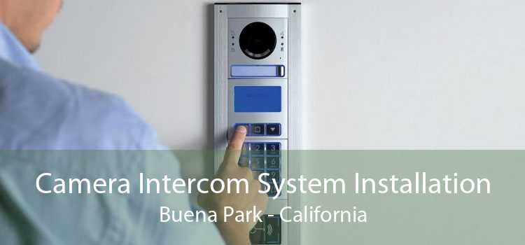 Camera Intercom System Installation Buena Park - California