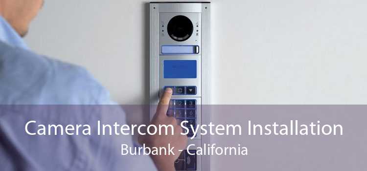 Camera Intercom System Installation Burbank - California