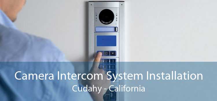 Camera Intercom System Installation Cudahy - California