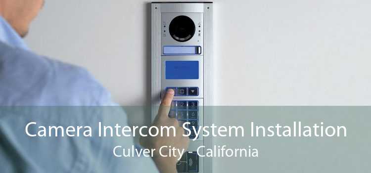 Camera Intercom System Installation Culver City - California