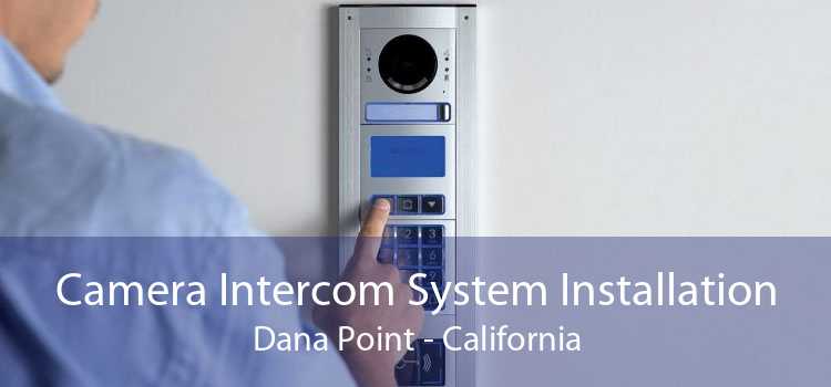 Camera Intercom System Installation Dana Point - California