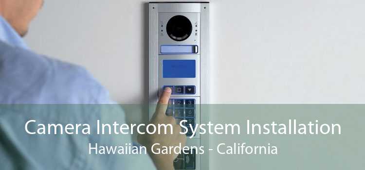 Camera Intercom System Installation Hawaiian Gardens - California