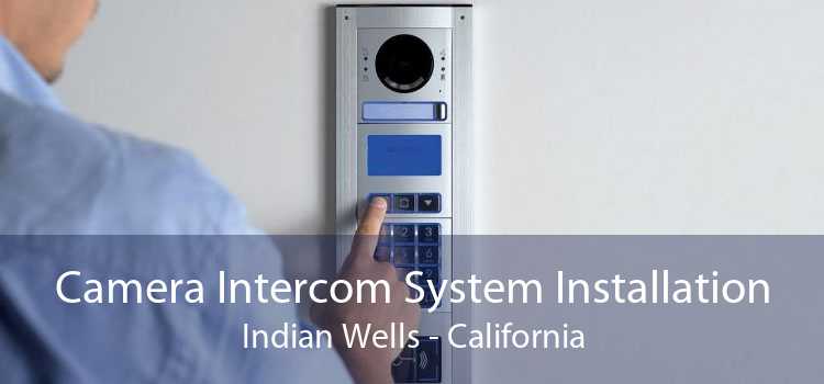 Camera Intercom System Installation Indian Wells - California