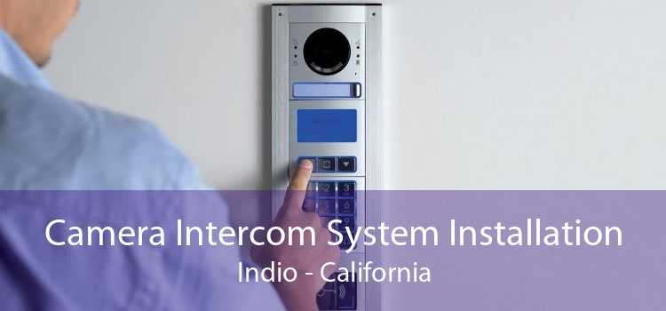 Camera Intercom System Installation Indio - California