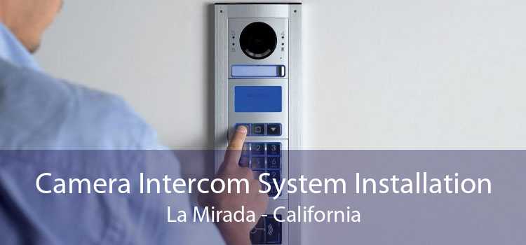 Camera Intercom System Installation La Mirada - California