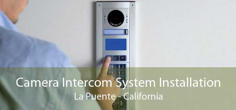 Camera Intercom System Installation La Puente - California