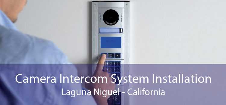 Camera Intercom System Installation Laguna Niguel - California