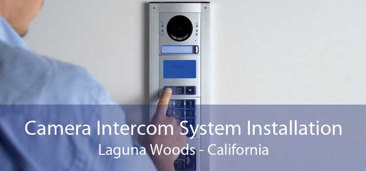 Camera Intercom System Installation Laguna Woods - California