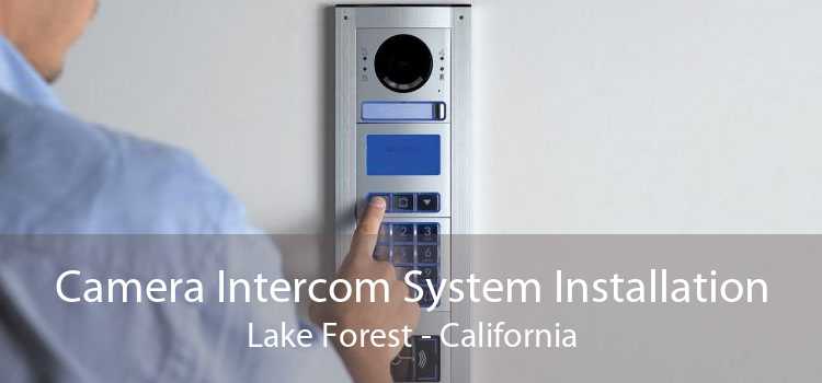 Camera Intercom System Installation Lake Forest - California